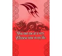 You Met Me At a Very Chinese Time In My Life Notebook: A Place to Write Down the Things You Never Want to Forget