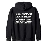 You met me at a Very Strange Time in My Life | Club Sweat à Capuche