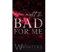 You Might Be Bad For Me