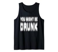You Might Be Drunk Graphic Tees Funny Quotes Drinking Meme Débardeur