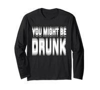 You Might Be Drunk Graphic Tees Funny Quotes Drinking Meme Manche Longue