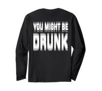 You Might Be Drunk Graphic Tees Funny Quotes Drinking Meme Manche Longue