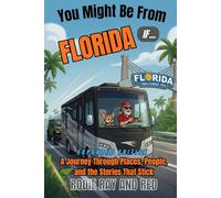 You Might Be From Florida...If: A Journey Through Places, People, and the Stories That Stick