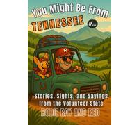 You Might Be From Tennessee If…: Stories, Sights, and Sayings from the Volunteer State