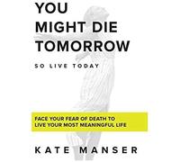 You Might Die Tomorrow