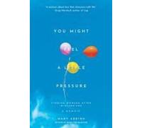 You Might Feel A Little Pressure: Finding Wonder After Miscarriage