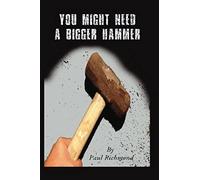 You Might Need A Bigger Hammer