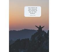 You must be the change you wish to see in the world
