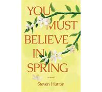 You Must Believe in Spring A Novel - Steven Hutton - Atmosphere Press - ebook (ePub) - Livre