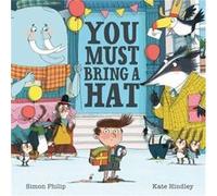 You Must Bring A Hat (Paperback) Kate Hindley, Simon Philip (Auteur)