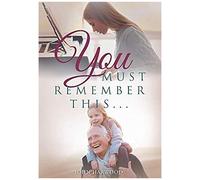You Must Remember This...