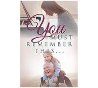 You Must Remember This...