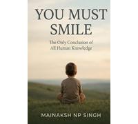 You Must Smile: “The Only Conclusion of All Human Knowledge”