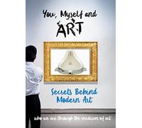 You, Myself and The Secrets Behind Modern Art