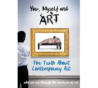 You, Myself and The Truth About Contemporary Art
