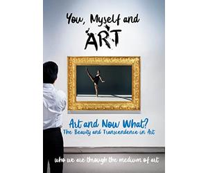 You, Myself Now What The Beauty and Transcendence in Art