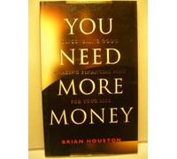 You Need More Money