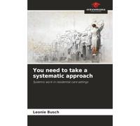 You need to take a systematic approach: Systemic work in residential care settings