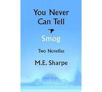 You Never Can Tell and Smog: Two Novellas - [Livre en VO] M E Sharpe (Auteur)