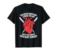 You Never Know Until You Survive Heart Surgery T-Shirt
