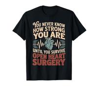 You Never Know Until You Survive Heart Surgery |- T-Shirt