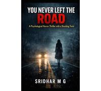 You Never Left the Road: A Psychological Horror Thriller with a Shocking Twist