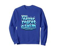 You Never Regret A Swim Swimmers Motivational Sweatshirt