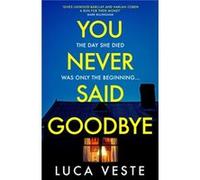 You Never Said Goodbye by Luca Veste Luca Veste (Auteur)