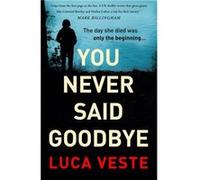 You Never Said Goodbye by Luca Veste Luca Veste (Auteur)