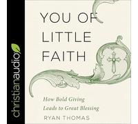 You of Little Faith Lib/E: How Bold Giving Leads to Great Blessing