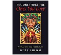 You Only Hurt The Ones You Love