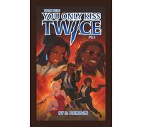 You Only Kiss Twice: Part 1