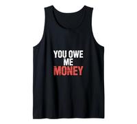 You Owe Me Money Broke Financial Sarcasme lutcles - Débardeur