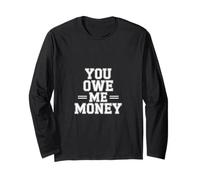 You Owe Me Money Broke Financial Sarcasme lutcles |- Manche Longue