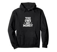 You Owe Me Money Broke Financial Sarcasme lutcles |- Sweat à Capuche