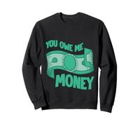 You Owe Me Money Broke Financial Sarcasme lutcles Sweatshirt