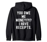 You Owe Me Money I Have Receipts Humour Sarcastique Sweat à Capuche