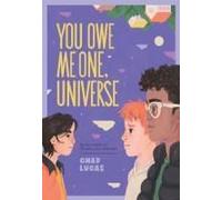 You Owe Me One, Universe (Thanks A Lot, Universe #2)