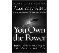 You Own the Power: Stories And Exercises To Inspire And Unleash The Force Within - Your Guide to Intuition, Spiritual Gifts, and Healing