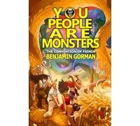 You People Are Monsters: Book 3 of The Convention of Fiends