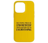 You People Must Be Ehausted from Watching Me Do Everything Coque pour iPhone 14 Pro Max