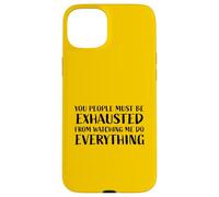You People Must Be Ehausted from Watching Me Do Everything Coque pour iPhone 15 Plus