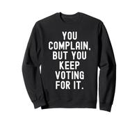 You Plain But You Keep Voting for it Witty Sarcastic Men Sweatshirt