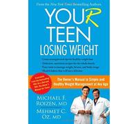 You (R) Teen: Losing Weight: The Owner's Manual To Simple And Healthy Weight Management At Any Age