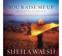 You Raise Me Up by Sheila Walsh (2005-08-02)