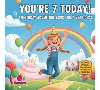 You’re 7 Today! A Birthday Adventure Book for 6-Year-Olds: A Fun, Rhyming Birthday Picture Book for Girls