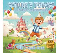 You’re 7 Today! A Birthday Adventure Storybook in Playful Rhymes for 7-Year-Olds: A Fun, Rhyming Birthday Picture Book for Boys