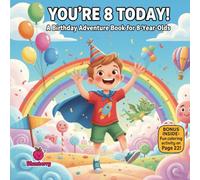 You’re 8 Today! A Birthday Adventure Storybook in Fun Rhymes for 8-Year-Olds: A Fun, Rhyming Birthday Picture Book for Boys