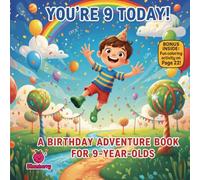 You’re 9 Today! A Birthday Adventure Storybook in Fun Rhymes for 9-Year-Olds: A Fun, Rhyming Birthday Picture Book for Boys