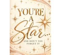 You’re A Star…and Don’t You Forget It